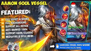 NEW Script Aamon Soul Vessel No Password | Full Effect & Sounds | Update New Patch MLBB