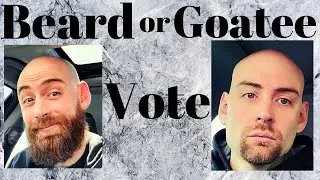 Beard or Goatee? Vote!