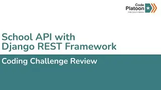 W10D1: School API with Django REST Framework (1 of 2)
