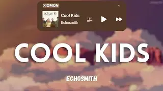 Echosmith - Cool Kids | Lyrics Videos