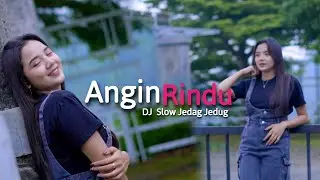 DJ ANGIN RINDU JEDAG JEDUG  SLOW BAS HOREG