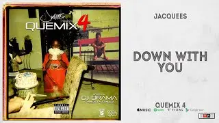 Jacquees - "Down With You" (QueMix 4)
