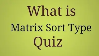 What is matrix sort answer type quiz