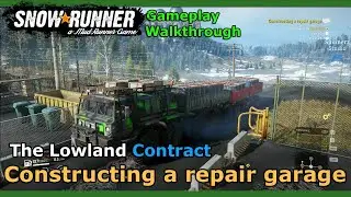 SnowRunner - Constructing a repair garage | The Lowland Contract | The Lowland Garage Restoration