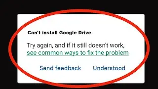 Fix Can't Install Google Drive App On Google Play store
