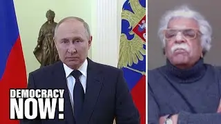 Tariq Ali on Ukraine, NATO Expansion & How Putins Invasion Galvanized a Russian Peace Movement