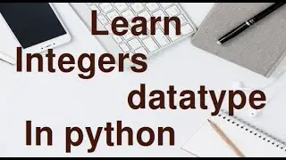 Learn Integer Datatype in python for beginners in 2022.