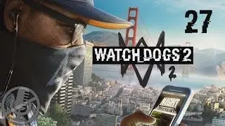 Watch Dogs 2 Прохождение Без Комментариев На Русском На ПК Часть 27 — $911