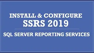 Install and Configure SQL Server Reporting Services 2019