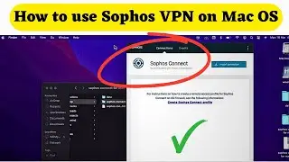 How to use Sophos VPN on Mac OS | Sophos Connect VPN on Macbook