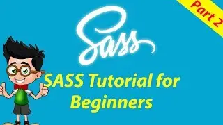 [Part 2] SASS Tutorial for Beginners | Learn SASS from Scratch