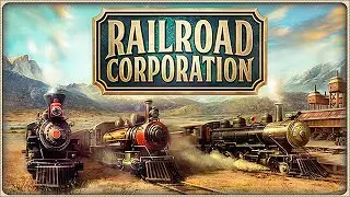 Railroad Corporation ➤ ПАР: Золотой Век