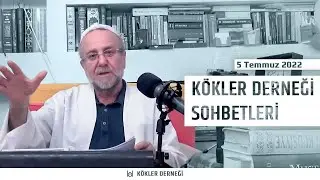 Saadeddin Ustaosmanoğlu • Kökler Derneği Sohbetleri • 5 Temmuz 2022
