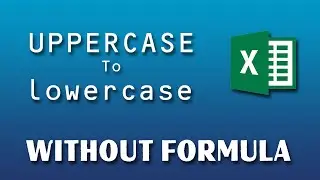 How To Change Lowercase To Uppercase In Excel Without Formula