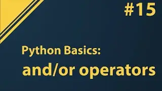 Python Tutorial: How to use logical and/or Operators in Python If Statements