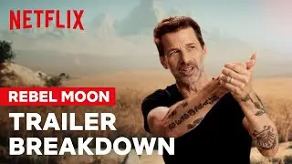 Rebel Moon - Part One: A Child of Fire | Zack Snyder Breaks Down the Trailer | Netflix