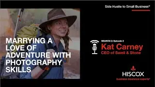 Side Hustle to Small Business® Season 2 Episode 2: Marrying a love of adventure & photography skills