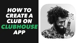 How to Create a Club on Clubhouse App - Clubhouse App Club Create Tutorial (VERY EASY)