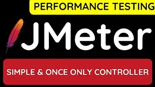 JMeter Performance Testing Tutorial 25 - Simple and Once Controller with example in JMeter