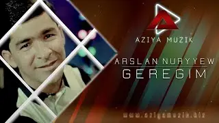 ARSLAN NURYYEW  ( Geregim ) 2022