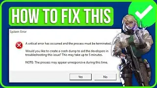 Valorant A Critical Error Has Occurred And The Process Must Be Terminated [FIXED]