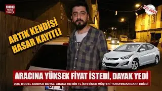 ARACINI İNTERNETTE YÜKSEK FİYATA KOYAN ADAMA MÜŞTERİ SALDIRDI!