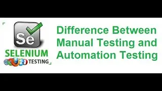 Selenium Class 5: Difference Between Manual Testing and Automation Testing