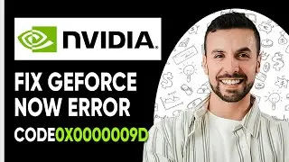 How To Fix Geforce Now Error Code 0x0000009d (Easy fix)