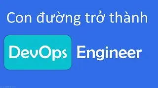 DevOps là gì ?.Con đường và kỹ năng cần thiết để trở thành một chuyên gia DevOps