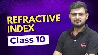 Refractive index Class - 10th | Light Reflection and Refraction