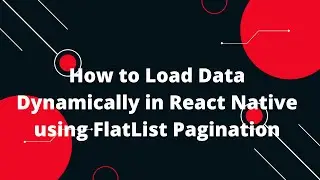 How to Load Data Dynamically in React Native using FlatList Pagination