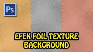 Cara Praktis Membuat Efek Foil Texture Background dengan Photoshop