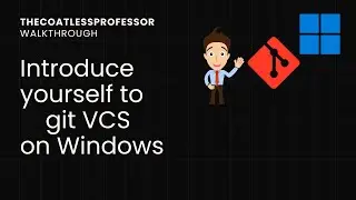 Introduce Yourself to Git on Windows 10 or Above