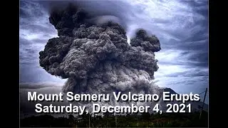 Mount Semeru Volcano Erupts, Saturday, December 4, 2021