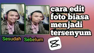 Cara edit foto biasa menjadi tersenyum di capcut