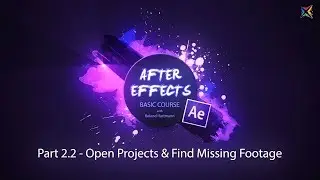 After Effects Basic Course - 2.2 Open Projects & Find missing Footage