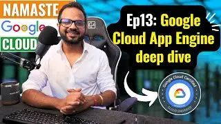 Ep. 13 Google App Engine