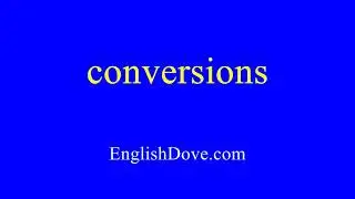 How to pronounce conversions in American English