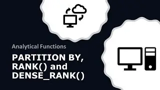 PARTITION BY, RANK()  and DENSE_RANK()