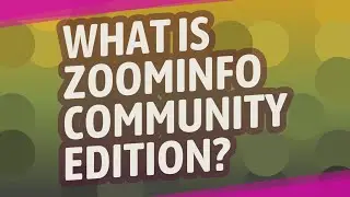What is ZoomInfo Community Edition?