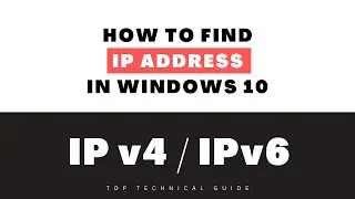 How to Find IP Address on Windows 10 PC | Find IP Address | Windows PC | Top Technical Guide