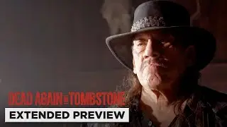 Dead Again In Tombstone | Danny Trejo Returns From the Dead