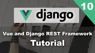 Invoice Web App - Django and Vue Tutorial Part 10 - Django Rest Framework and Vue CLI