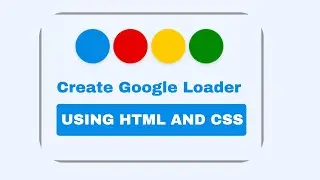How to Create a Google-Style Loader Animation with HTML & CSS | Google-Inspired Loader Animation