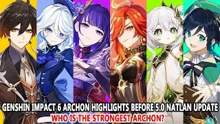 Genshin Impact 6 Archon Highlights before 5.0 Natlan | Can Mavuika become the Strongest Archon?