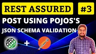 REST Assured API Testing Tutorial-03 | JSON Schema Validation,POJOs, Serialization De-Serialization