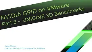 NVIDIA GRID on VMware Part8 - UNIGENE 3D Benchmarks (ESXi 6.5 GRID K2) Jason Meers