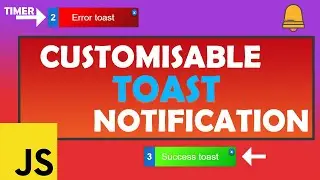 Customisable Toast Notification in JavaScript | stacking timers, animations, DOM interaction & more