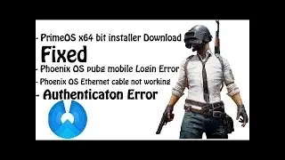 Phoenix OS PUBG Mobile Login , Authentication , Ethernet Cable Fix , PrimeOS installer x64