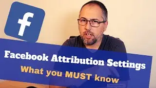 What your MUST know about Facebook Attribution Settings